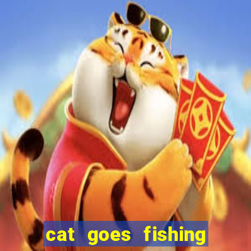 cat goes fishing free download